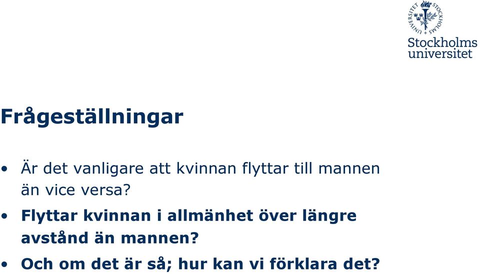 Flyttar kvinnan i allmänhet över längre