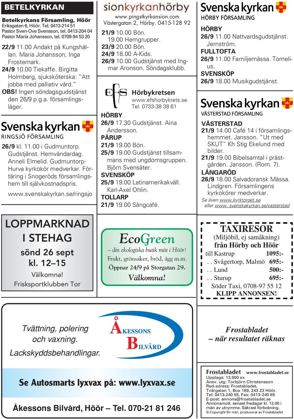 00 i Gudmuntorp. Gudstjänst. Hemvändardag. Anneli Elmelid. Gudmuntorp- Hurva kyrkokör medverkar. Förtäring i Snogeröds församlingshem till självkostnadspris. www.svenskakyrkan.