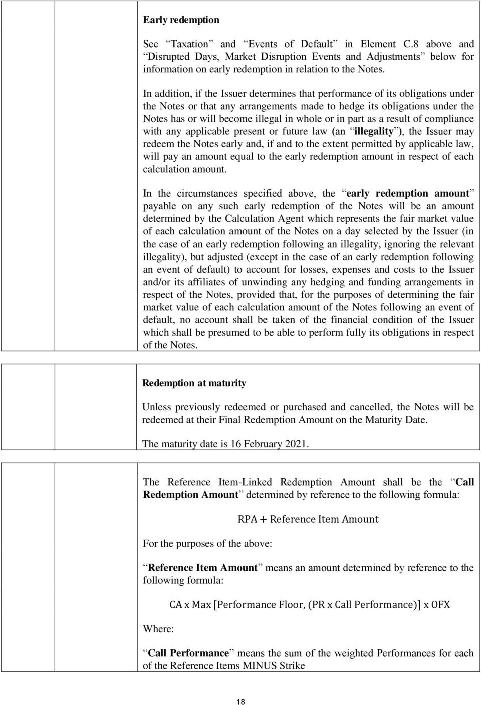 In addition, if the Issuer determines that performance of its obligations under the Notes or that any arrangements made to hedge its obligations under the Notes has or will become illegal in whole or