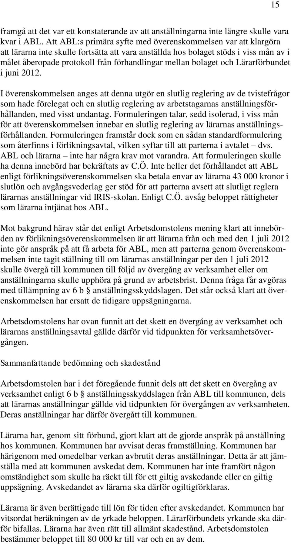 mellan bolaget och Lärarförbundet i juni 2012.