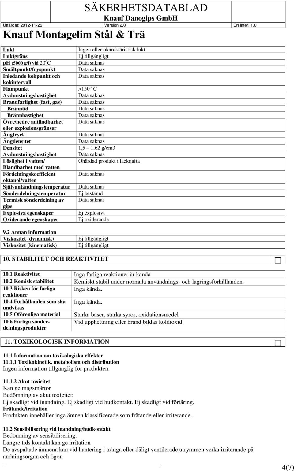 Sönderdelningstemperatur Termisk sönderdelning av gips Explosiva egenskaper Oxiderande egenskaper 9.