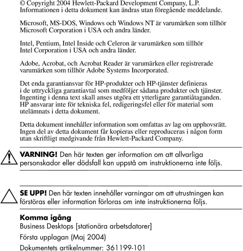 Intel, Pentium, Intel Inside och Celeron är varumärken som tillhör Intel Corporation i USA och andra länder.