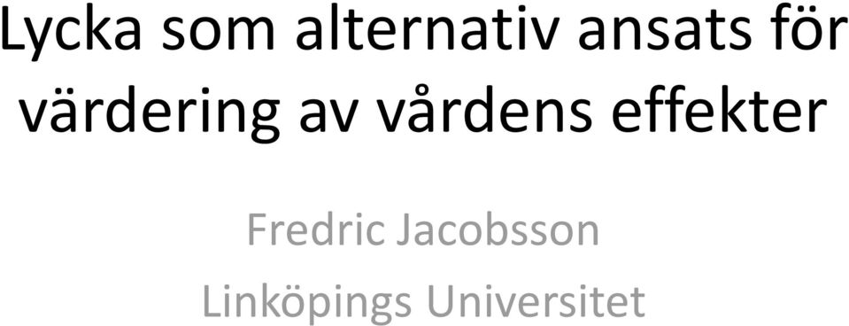 vårdens effekter Fredric