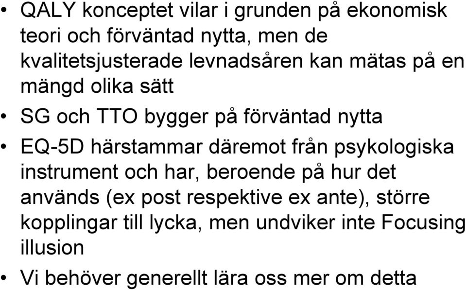 däremot från psykologiska instrument och har, beroende på hur det används (ex post respektive ex