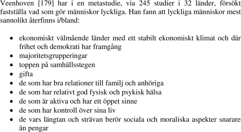 demokrati har framgång majoritetsgrupperingar toppen på samhällsstegen gifta de som har bra relationer till familj och anhöriga de som har relativt