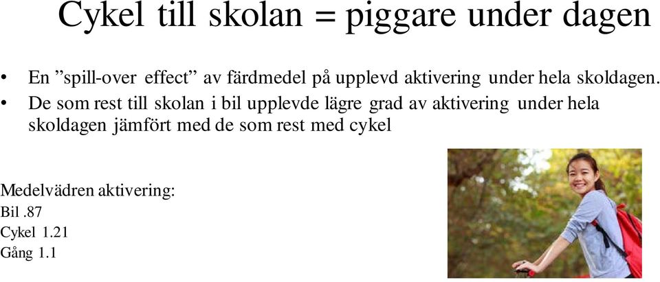 De som rest till skolan i bil upplevde lägre grad av aktivering under