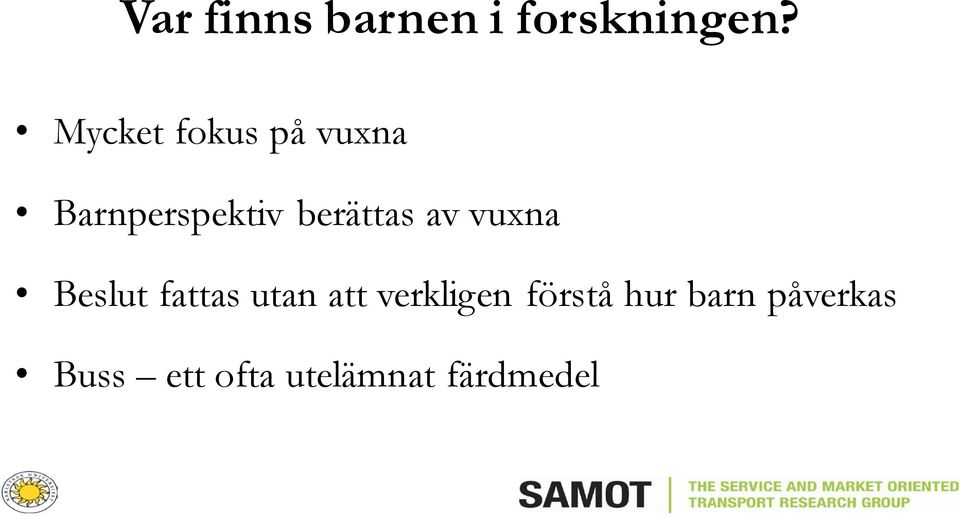 berättas av vuxna Beslut fattas utan att