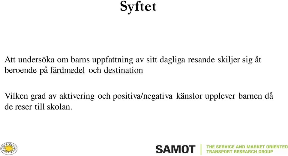 och destination Vilken grad av aktivering och