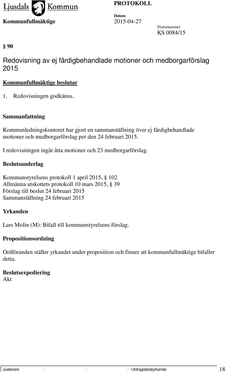 I redovisningen ingår åtta motioner och 23 medborgarförslag.