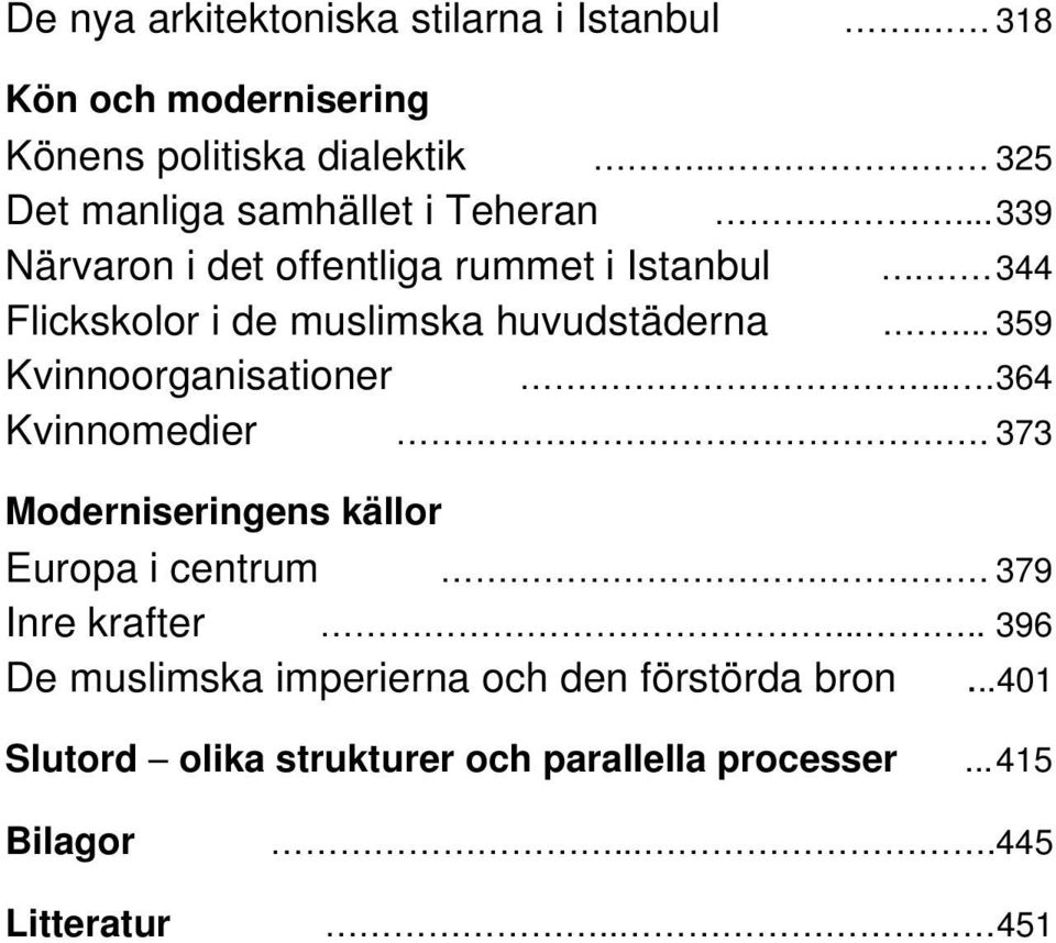 344 Flickskolor i de muslimska huvudstäderna.... 359 Kvinnoorganisationer... 364 Kvinnomedier.