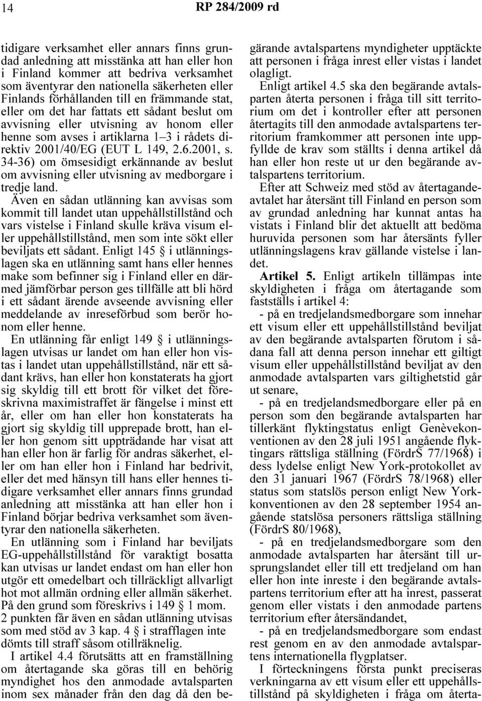 L 149, 2.6.2001, s. 34-36) om ömsesidigt erkännande av beslut om avvisning eller utvisning av medborgare i tredje land.