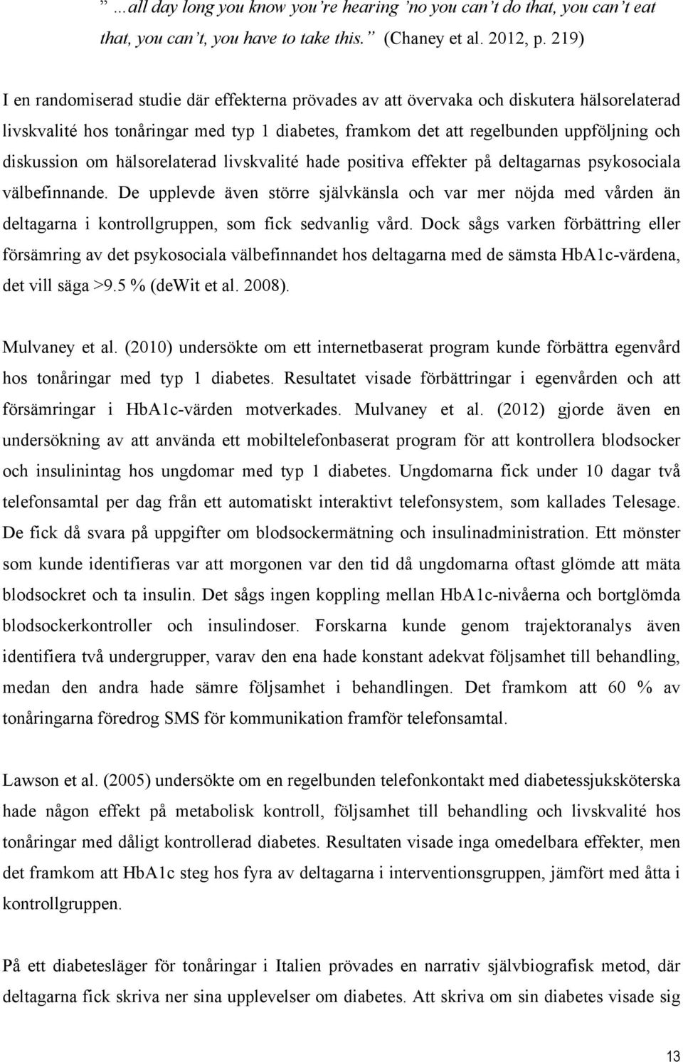 diskussion om hälsorelaterad livskvalité hade positiva effekter på deltagarnas psykosociala välbefinnande.