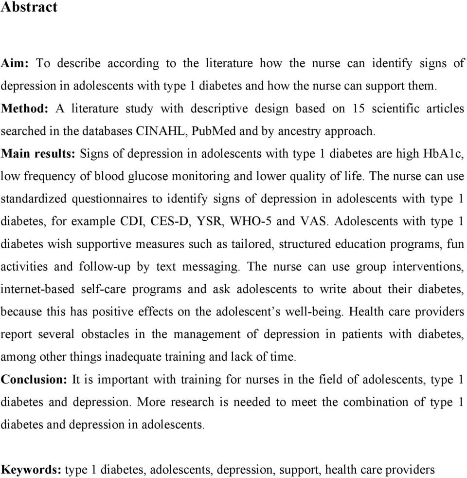 Main results: Signs of depression in adolescents with type 1 diabetes are high HbA1c, low frequency of blood glucose monitoring and lower quality of life.