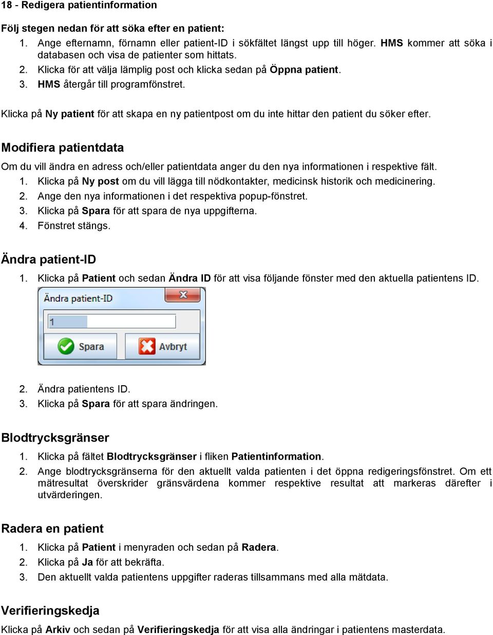 Klicka på Ny patient för att skapa en ny patientpost om du inte hittar den patient du söker efter.