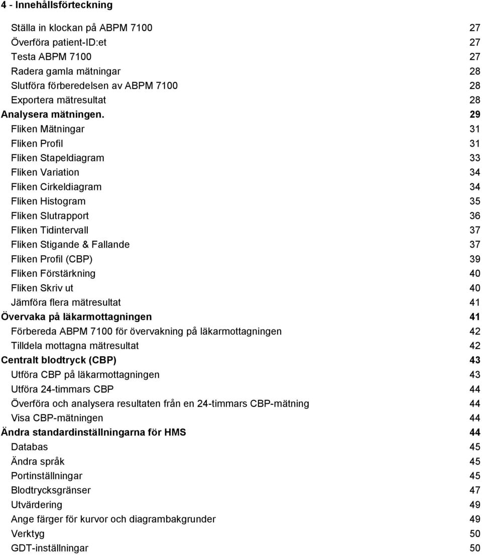 Exportera mätresultat 28 Analysera mätningen.