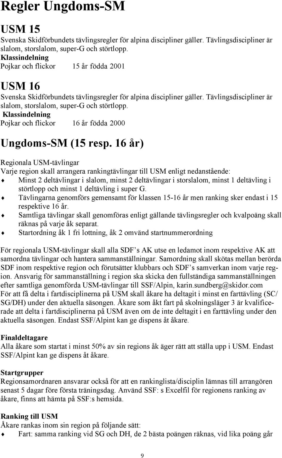 Klassindelning Pojkar och flickor 16 år födda 2000 Ungdoms-SM (15 resp.