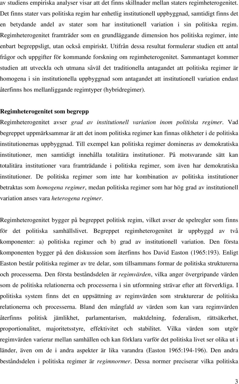 Regimheterogenitet framträder som en grundläggande dimension hos politiska regimer, inte enbart begreppsligt, utan också empiriskt.