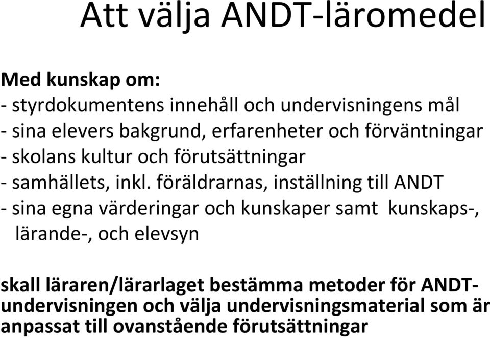 föräldrarnas, inställning till ANDT -sina egna värderingar och kunskaper samt kunskaps-, lärande-, och elevsyn