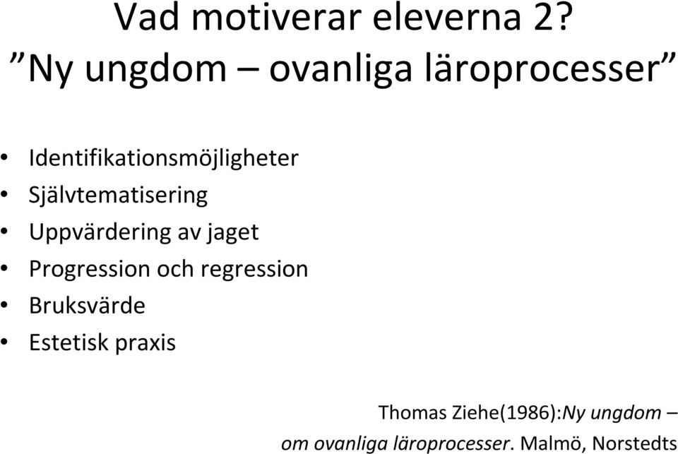 Självtematisering Uppvärdering av jaget Progression och