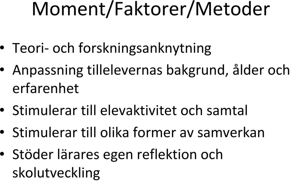 Stimulerar till elevaktivitet och samtal Stimulerar till