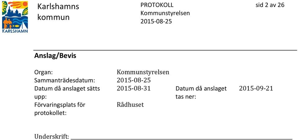 upp: 2015-08-31 Datum då anslaget tas ner: