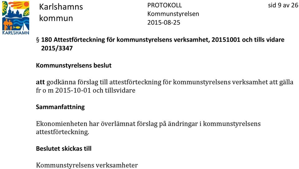 verksamhet att gälla fr o m 2015-10-01 och tillsvidare Ekonomienheten har överlämnat