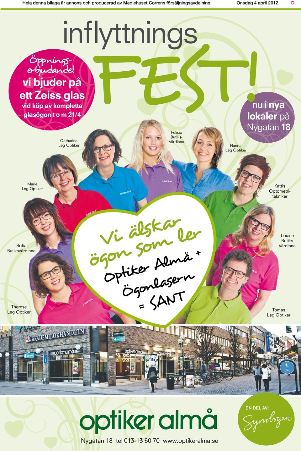 vi bjuder på ett Zeiss glas vid köp av kompletta glasögon t o m 21/4 inflyttnings Catharina FEST!