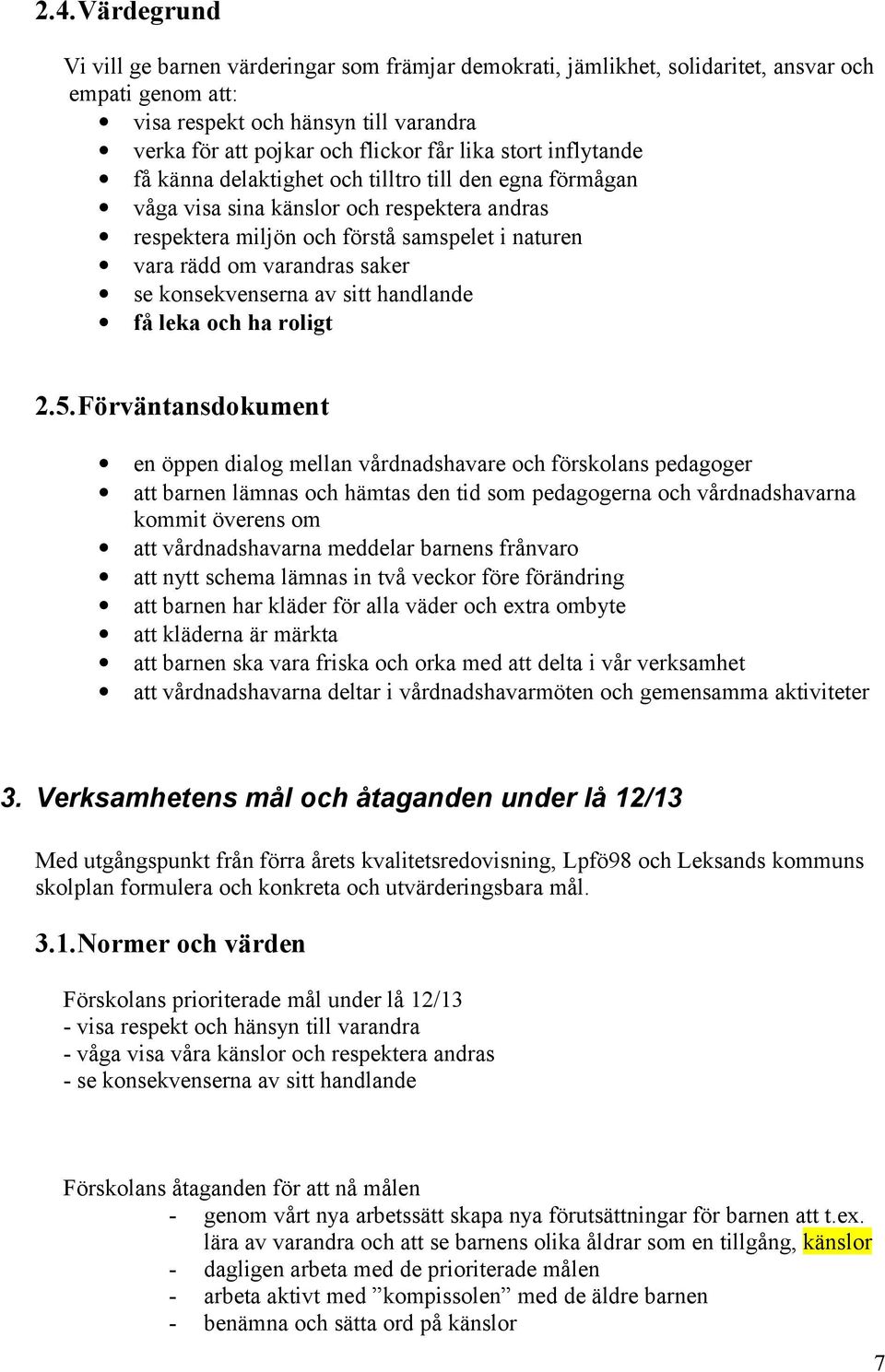 saker se konsekvenserna av sitt handlande få leka och ha roligt 2.5.