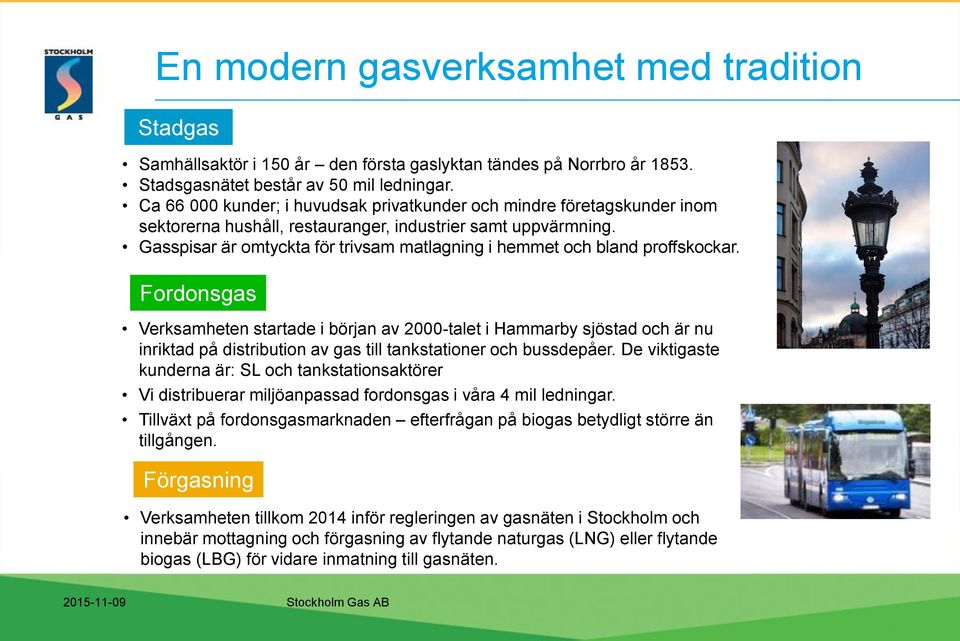 Gasspisar är omtyckta för trivsam matlagning i hemmet och bland proffskockar.