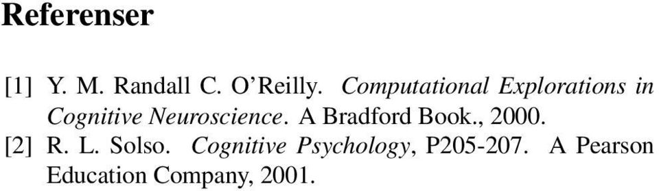 Neuroscience. A Bradford Book., 2000. [2] R. L.