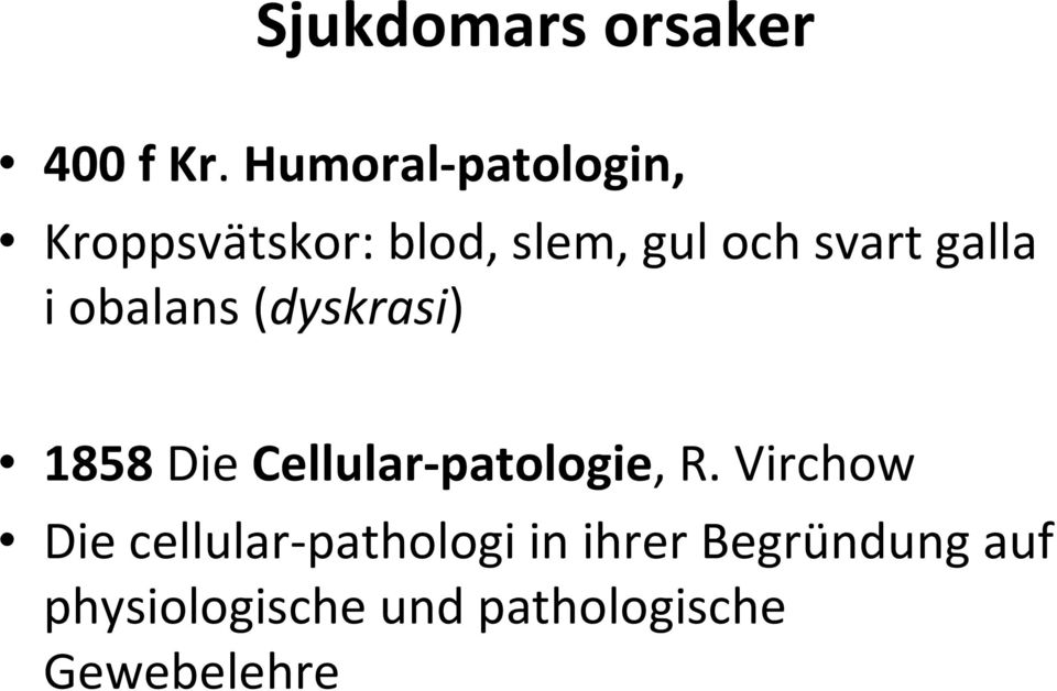 galla i obalans (dyskrasi) 1858 Die Cellular-patologie, R.