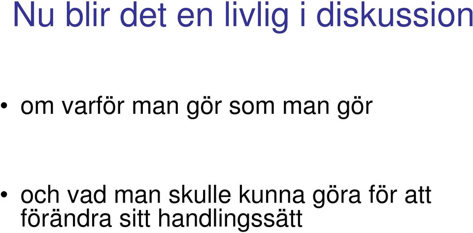 man gör och vad man skulle kunna