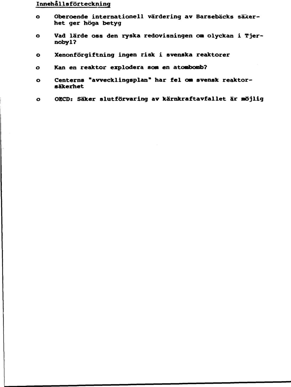 Xenonförgiftning ingen risk i svenska reaktorer Kan en reaktor explodera som en atombomb?