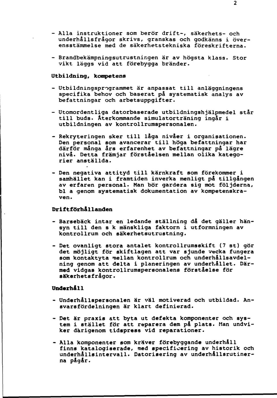 Utbildning, kompetens - Utbildningsprogrammet är anpassat till anläggningens specifika behov och baserat på systematisk analys av befattningar och arbetsuppgifter.