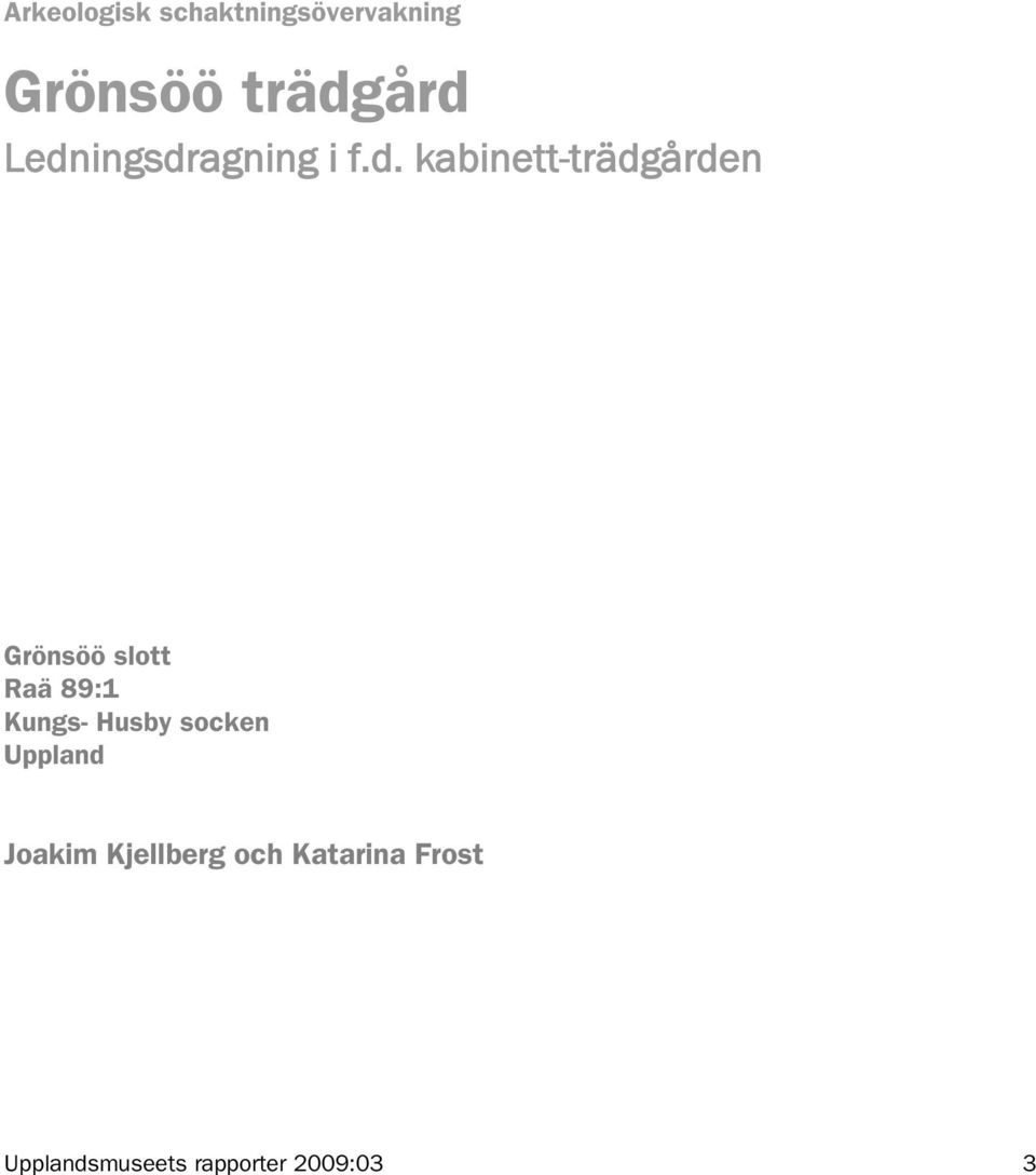 kabinett-trädgården Grönsöö slott Raä 89:1