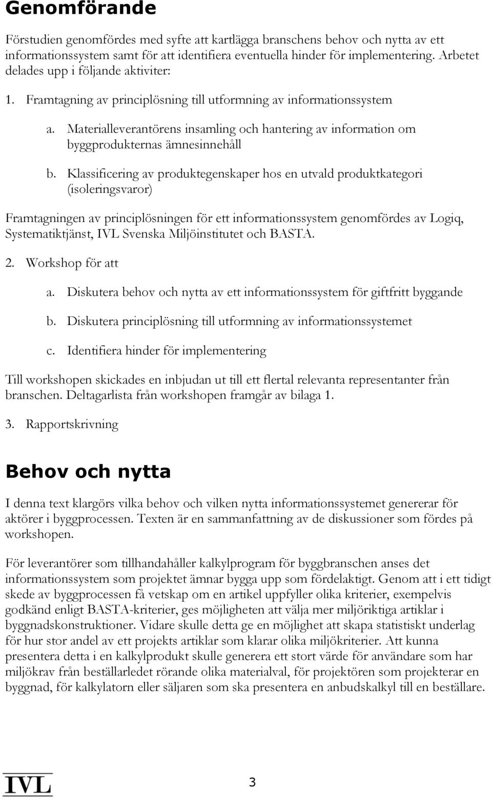 Materialleverantörens insamling och hantering av information om byggprodukternas ämnesinnehåll b.