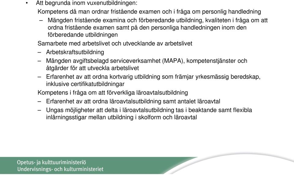 serviceverksamhet (MAPA), kompetenstjänster och åtgärder för att utveckla arbetslivet Erfarenhet av att ordna kortvarig utbildning som främjar yrkesmässig beredskap, inklusive certifikatutbildningar