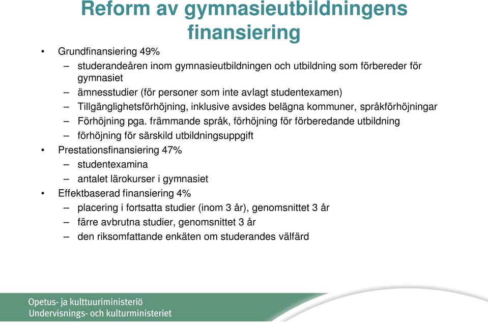 främmande språk, förhöjning för förberedande utbildning förhöjning för särskild utbildningsuppgift Prestationsfinansiering 47% studentexamina antalet lärokurser i