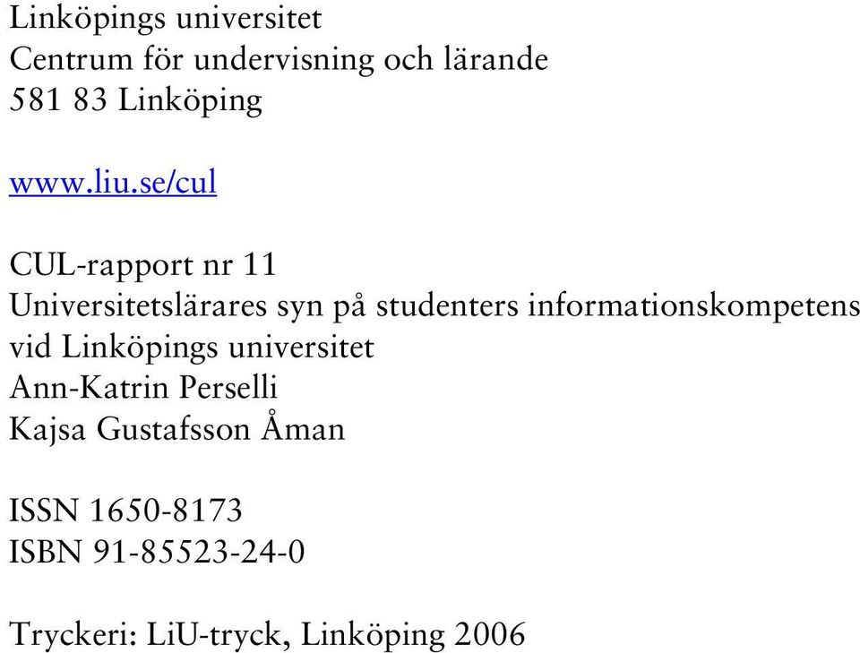 se/cul CUL-rapport nr 11 Universitetslärares syn på studenters