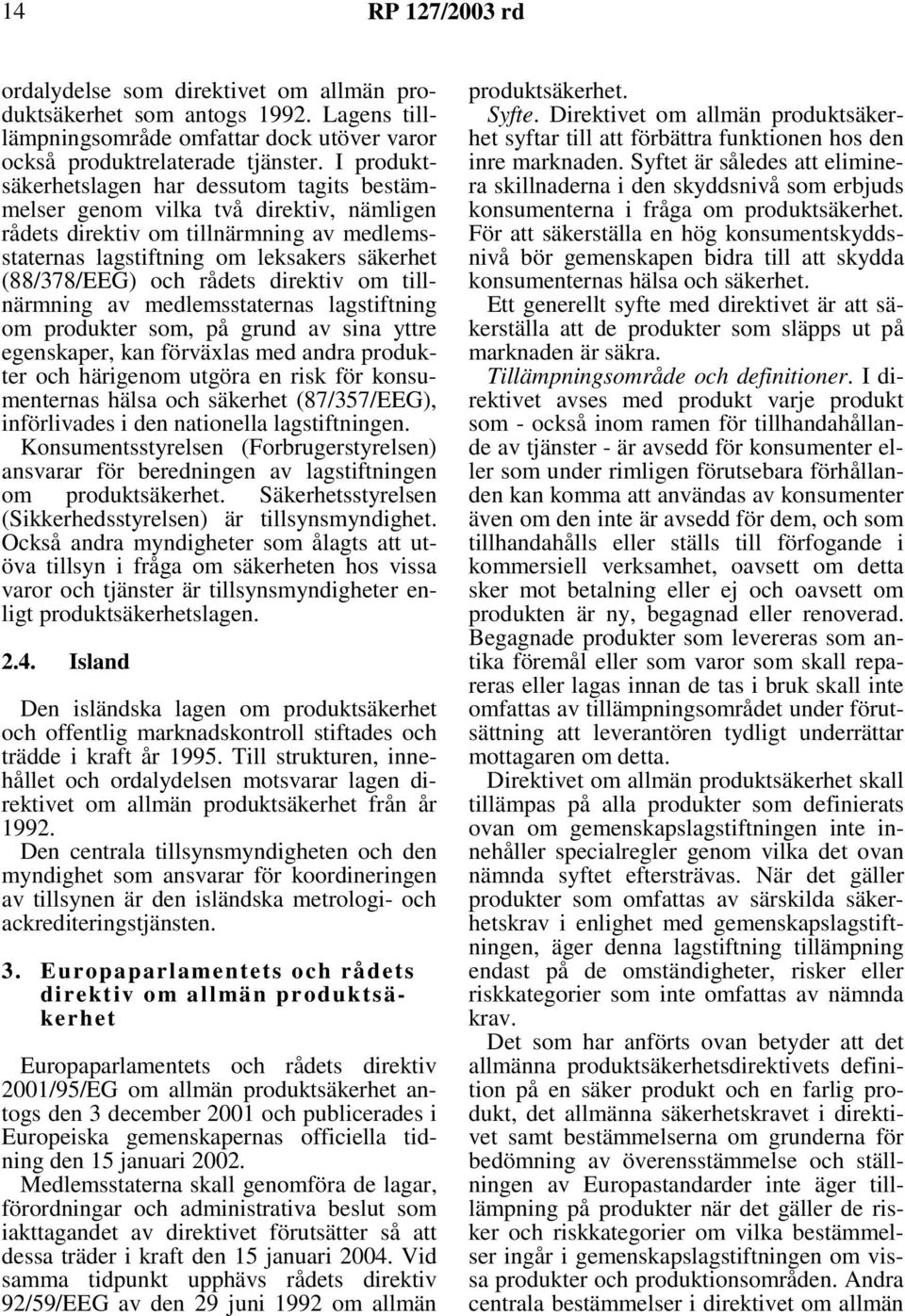 rådets direktiv om tillnärmning av medlemsstaternas lagstiftning om produkter som, på grund av sina yttre egenskaper, kan förväxlas med andra produkter och härigenom utgöra en risk för konsumenternas