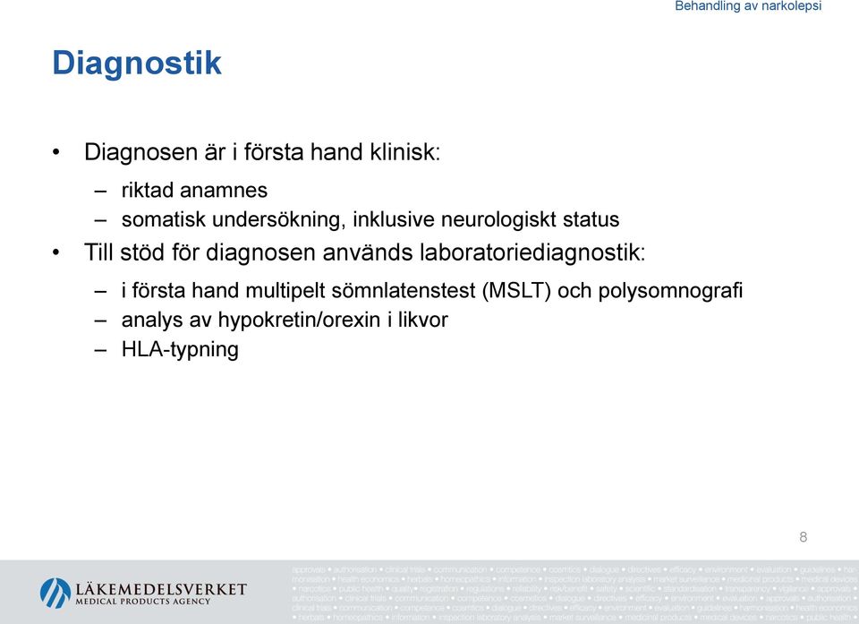 används laboratoriediagnostik: i första hand multipelt sömnlatenstest