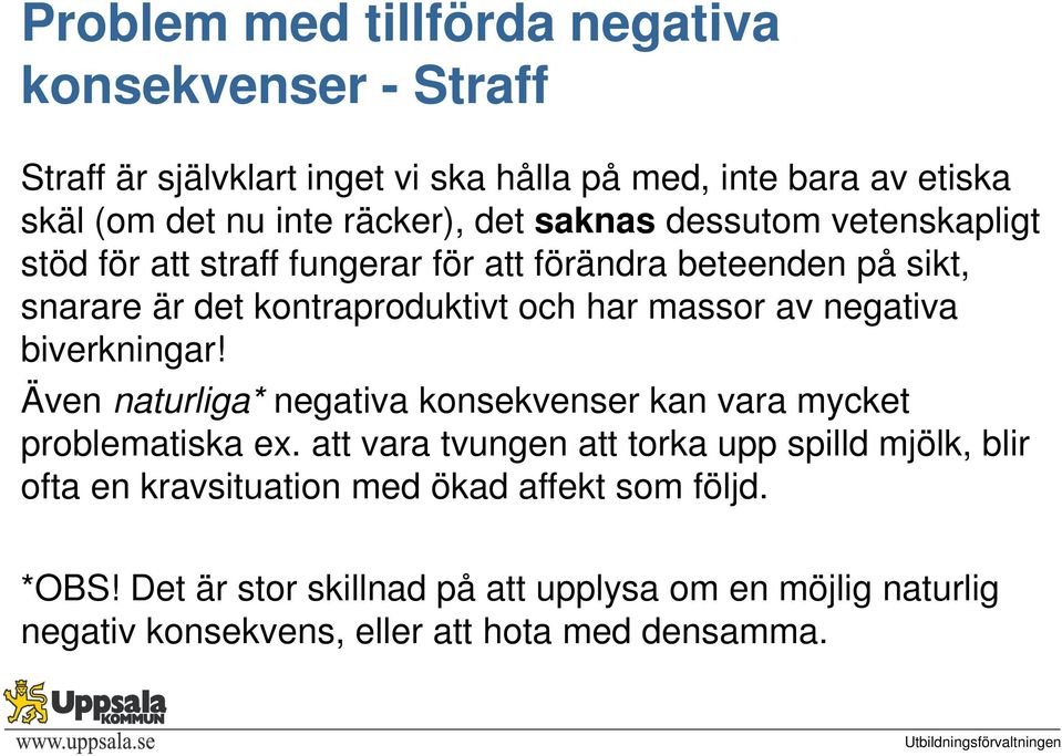 negativa biverkningar! Även naturliga* negativa konsekvenser kan vara mycket problematiska ex.