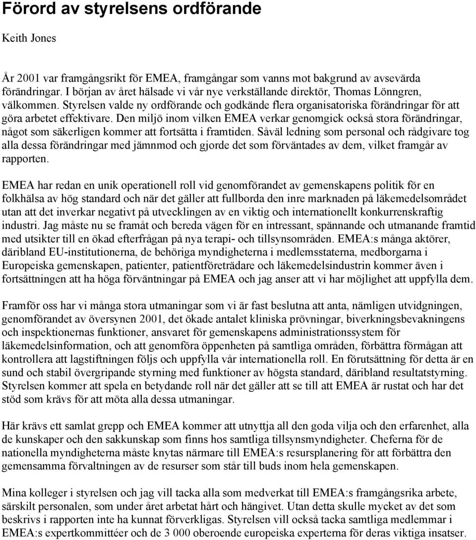 Den miljö inom vilken EMEA verkar genomgick också stora förändringar, något som säkerligen kommer att fortsätta i framtiden.