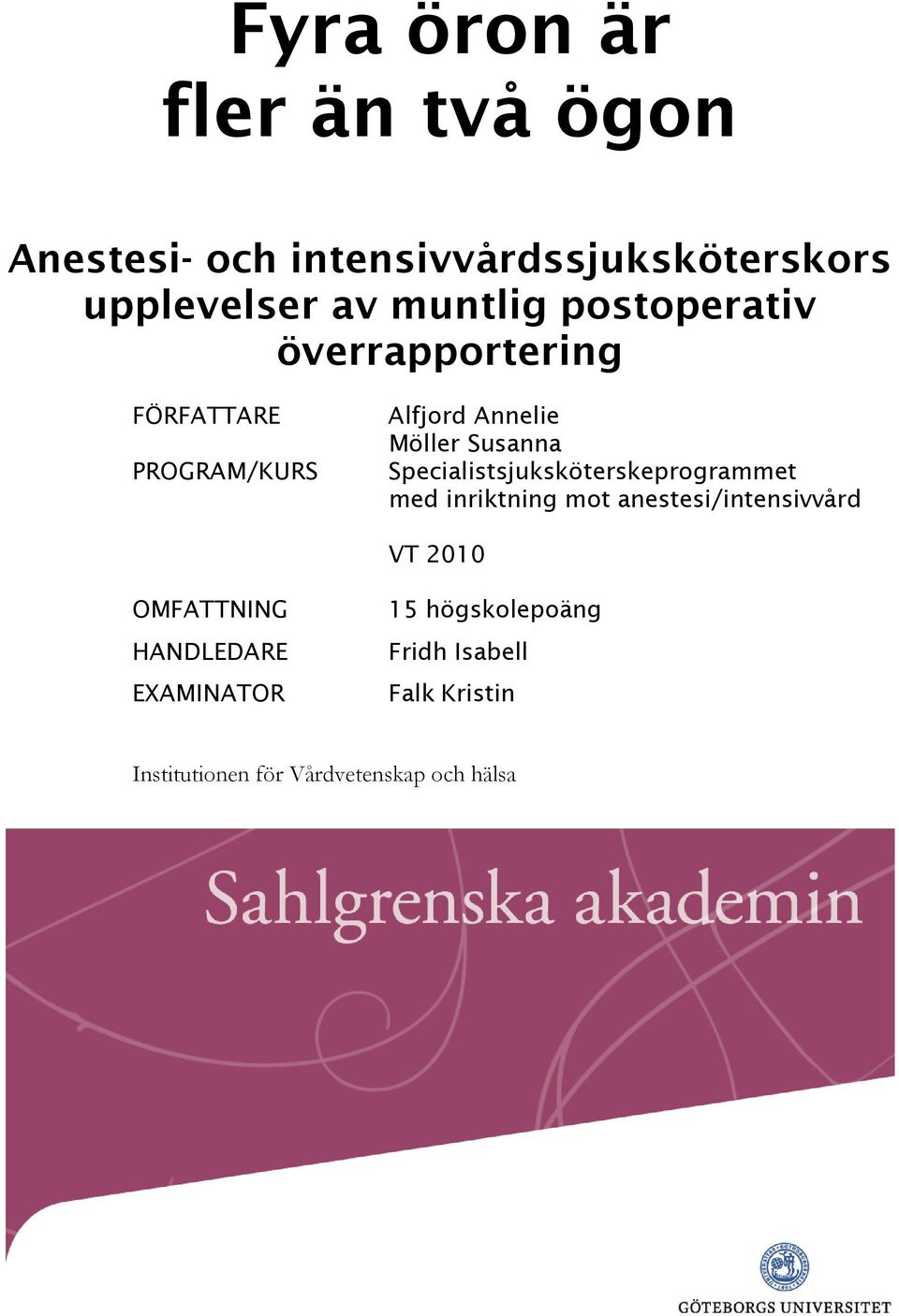 Specialistsjuksköterskeprogrammet med inriktning mot anestesi/intensivvård VT 2010 OMFATTNING