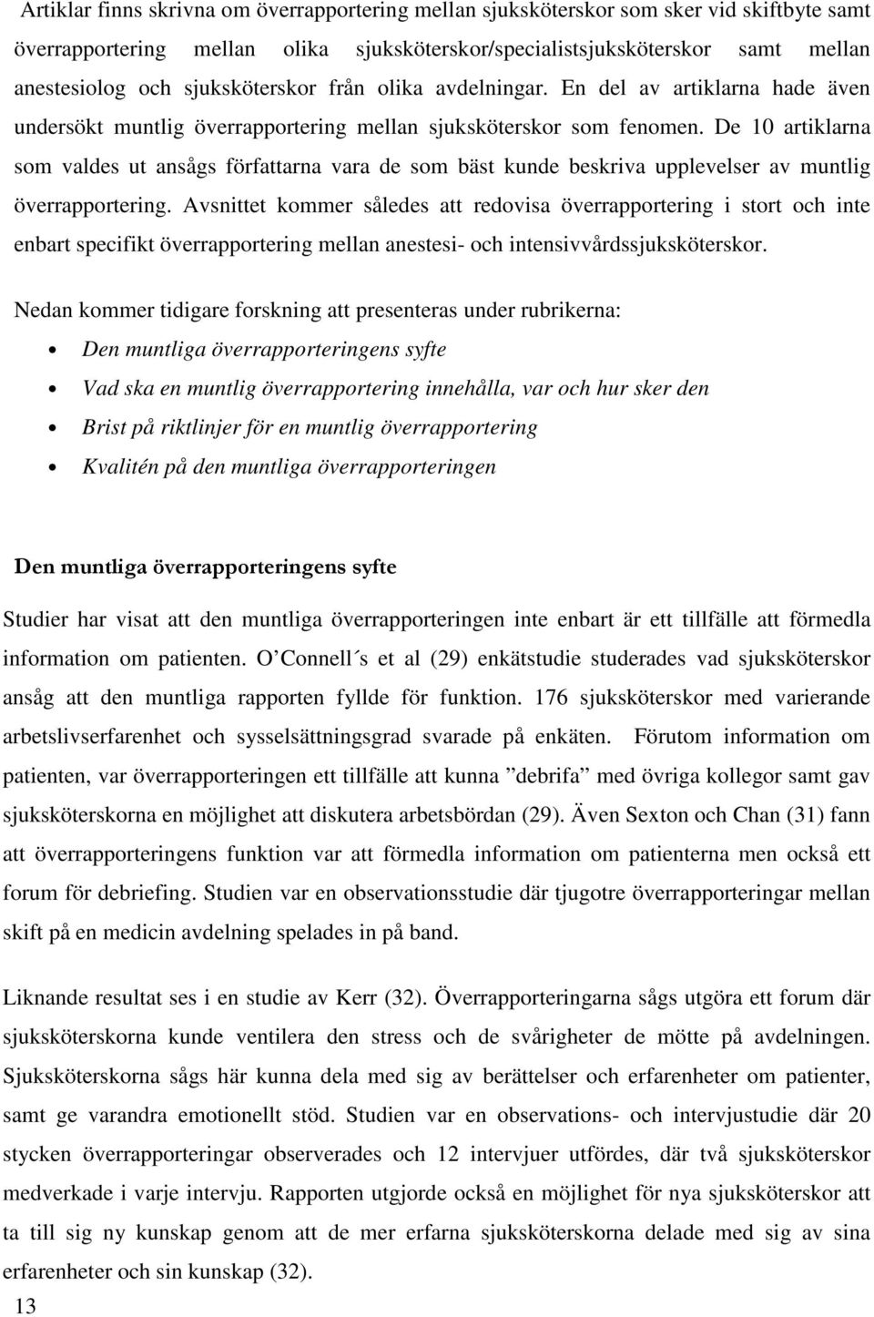 De 10 artiklarna som valdes ut ansågs författarna vara de som bäst kunde beskriva upplevelser av muntlig överrapportering.