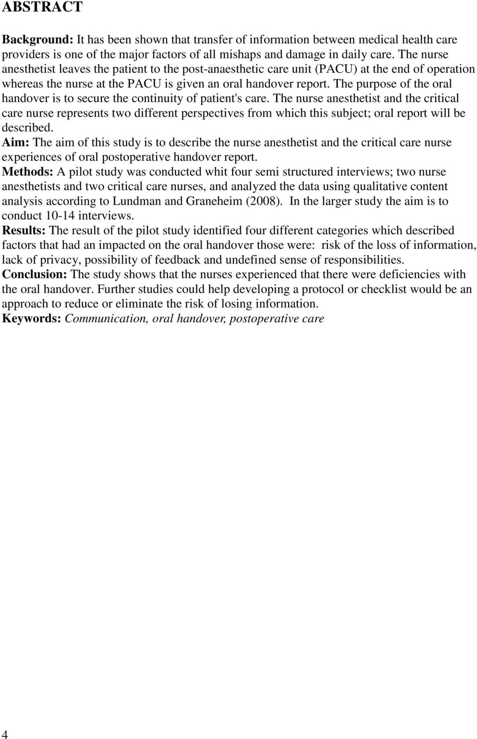 The purpose of the oral handover is to secure the continuity of patient's care.
