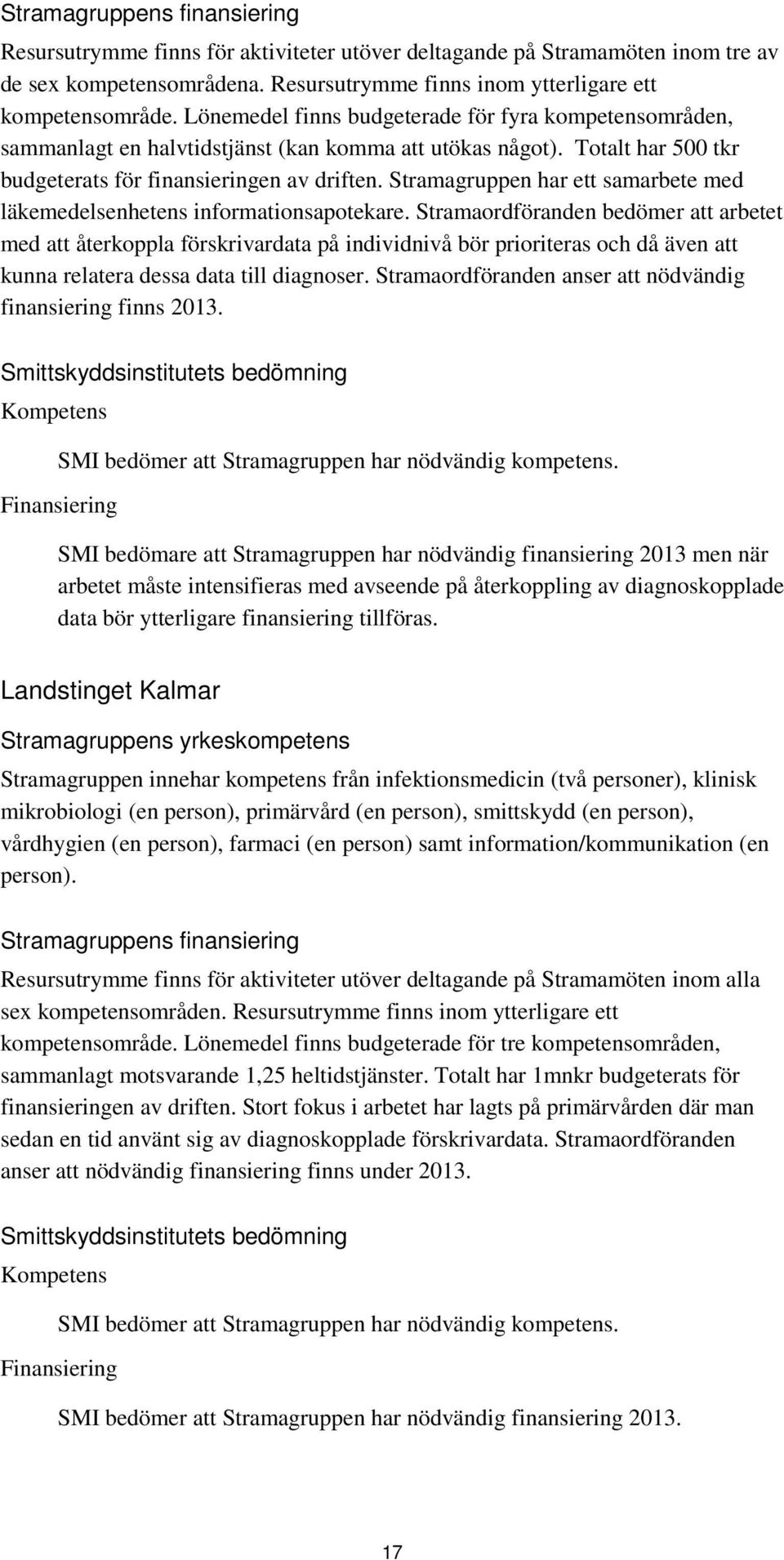 Stramagruppen har ett samarbete med läkemedelsenhetens informationsapotekare.