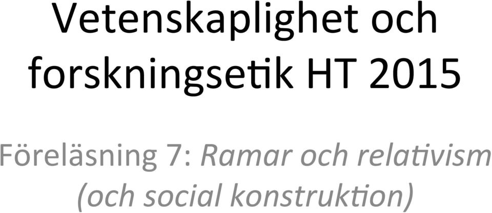 Föreläsning 7: Ramar och