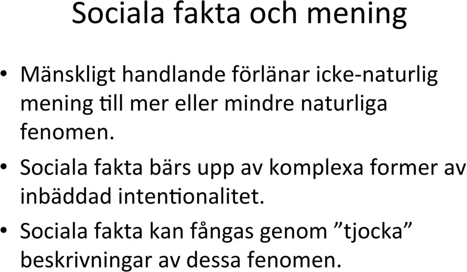 Sociala fakta bärs upp av komplexa former av inbäddad