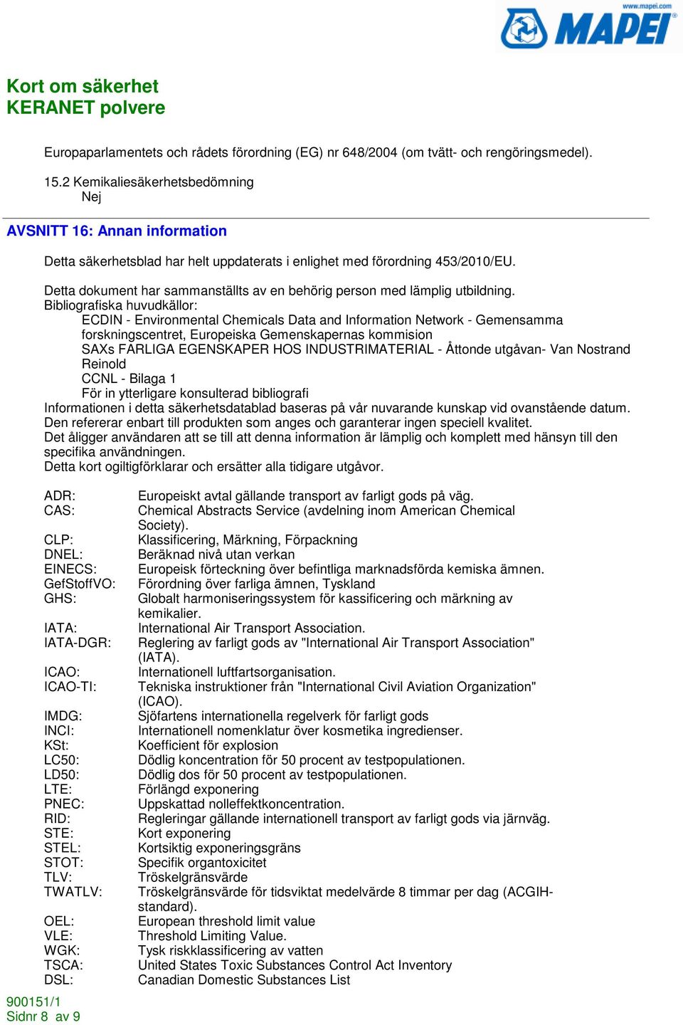 Detta dokument har sammanställts av en behörig person med lämplig utbildning.